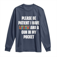 Funny Please Be Patient I Have Autism And A Gun In My Pocket Long Sleeve Shirt Autism Awareness