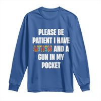 Funny Please Be Patient I Have Autism And A Gun In My Pocket Long Sleeve Shirt Autism Awareness