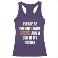 Funny Please Be Patient I Have Autism And A Gun In My Pocket Racerback Tank Top Autism Awareness