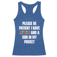Funny Please Be Patient I Have Autism And A Gun In My Pocket Racerback Tank Top Autism Awareness