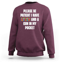 Funny Please Be Patient I Have Autism And A Gun In My Pocket Sweatshirt Autism Awareness