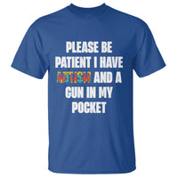 Funny Please Be Patient I Have Autism And A Gun In My Pocket T Shirt Autism Awareness
