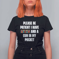 Funny Please Be Patient I Have Autism And A Gun In My Pocket T Shirt For Women Autism Awareness