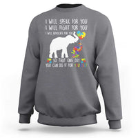 Autism Awareness Mom Sweatshirt I Will Speak Fight Advocate For You So That You Can Do It For Yourself