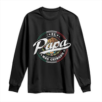Funny El Papa Mas Chingon Long Sleeve Shirt Best Mexican Dad Father's Day
