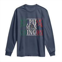 Funny El Papa Mas Chingon Long Sleeve Shirt Best Mexican Dad Father's Day Mexican Flag