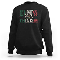 Funny El Papa Mas Chingon Sweatshirt Best Mexican Dad Father's Day Mexican Flag