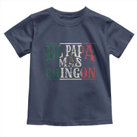 Funny El Papa Mas Chingon Toddler T Shirt Best Mexican Dad Father's Day Mexican Flag