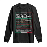 Funny Mexican Dad Long Sleeve Shirt Dad Nutrition Facts Mexico Flag Father's Day