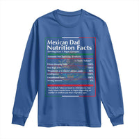 Funny Mexican Dad Long Sleeve Shirt Dad Nutrition Facts Mexico Flag Father's Day