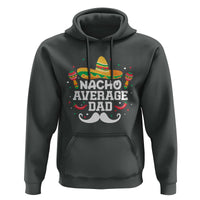Funny Cinco De Mayo Father's Day Mexican Hoodie Nacho Average Dad Sombrero Hat