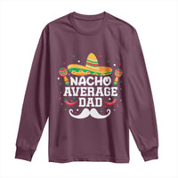 Funny Cinco De Mayo Father's Day Mexican Long Sleeve Shirt Nacho Average Dad Sombrero Hat
