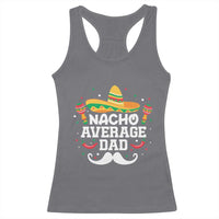 Funny Cinco De Mayo Father's Day Mexican Racerback Tank Top Nacho Average Dad Sombrero Hat