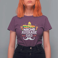 Funny Cinco De Mayo Father's Day Mexican T Shirt For Women Nacho Average Dad Sombrero Hat