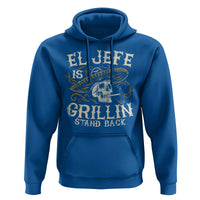 Funny El Jefe Is Grillin Stand Back Hoodie Mexican Dad Father's Day