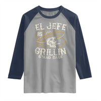 Funny El Jefe Is Grillin Stand Back Raglan Shirt Mexican Dad Father's Day