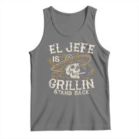 Funny El Jefe Is Grillin Stand Back Tank Top Mexican Dad Father's Day