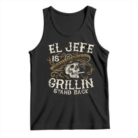 Funny El Jefe Is Grillin Stand Back Tank Top Mexican Dad Father's Day