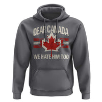 Dear Canada We Hate Him Too Hoodie Vintage Maple Leaf
