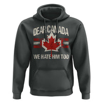 Dear Canada We Hate Him Too Hoodie Vintage Maple Leaf