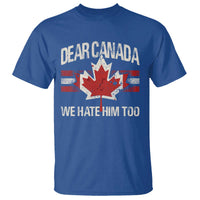Dear Canada We Hate Him Too T Shirt Vintage Maple Leaf