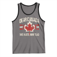 Dear Canada We Hate Him Too Tank Top Vintage Maple Leaf