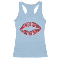 Save The Drama For Your Mama Racerback Tank Top Retro 90s Sitcom