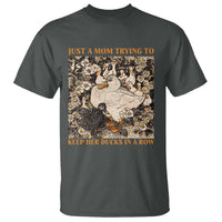 Just A Mom Trying To Keep Her Ducks In A Row T Shirt Funny Duck Mom