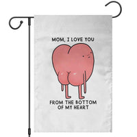 Mom I Love You From The Bottom Of My Heart Garden Flag Family Humor