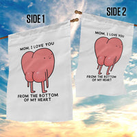 Mom I Love You From The Bottom Of My Heart Garden Flag Family Humor
