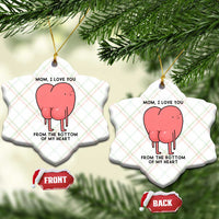 Mom I Love You From The Bottom Of My Heart Ceramic Ornament Family Humor