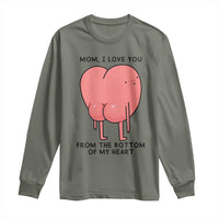 Mom I Love You From The Bottom Of My Heart Long Sleeve Shirt Family Humor