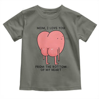 Mom I Love You From The Bottom Of My Heart Toddler T Shirt Family Humor
