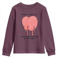 Mom I Love You From The Bottom Of My Heart Youth Sweatshirt Family Humor