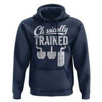 Classically Trained Manual Car Hoodie Pedals Driving Humor