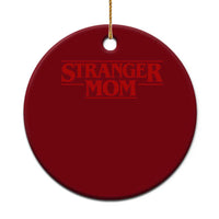 Stranger Mom Ceramic Ornament Funny Mothers Day Movie Gift