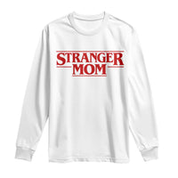 Stranger Mom Long Sleeve Shirt Funny Mothers Day Movie Gift