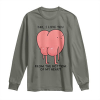 Dad I Love You From The Bottom Of My Heart Long Sleeve Shirt Fathers Day Gifts