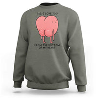Dad I Love You From The Bottom Of My Heart Sweatshirt Fathers Day Gifts