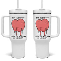 Dad I Love You From The Bottom Of My Heart Tumbler With Handle Fathers Day Gifts