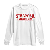Stranger Grandpa Long Sleeve Shirt Funny Grandfather Movie Gift