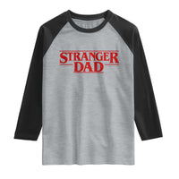Stranger Dad Raglan Shirt Funny Fathers Day Movie Gift