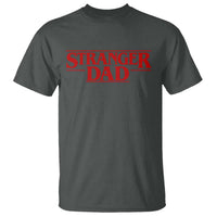 Stranger Dad T Shirt Funny Fathers Day Movie Gift