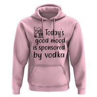 Vodka Lover Hoodie Today's Good Mood Is Sponsored By Vodka - Wonder Print Shop