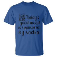 Vodka Lover T Shirt Today's Good Mood Is Sponsored By Vodka - Wonder Print Shop