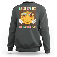 Birthday Sweatshirt Bruh It's My Birthday Smiley Face Party - Wonder Print Shop