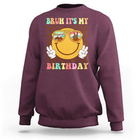 Birthday Sweatshirt Bruh It's My Birthday Smiley Face Party - Wonder Print Shop