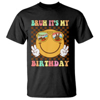Birthday T Shirt Bruh It's My Birthday Smiley Face Party - Wonder Print Shop
