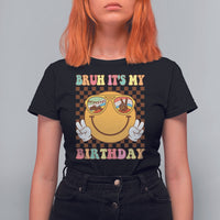Birthday T Shirt For Women Bruh It's My Birthday Smiley Face Party - Wonder Print Shop