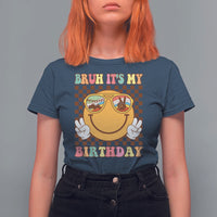 Birthday T Shirt For Women Bruh It's My Birthday Smiley Face Party - Wonder Print Shop